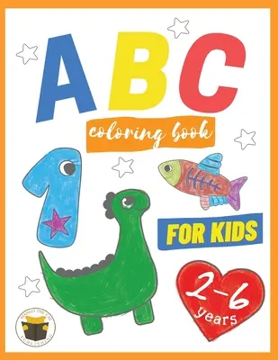 ABC Libro de colorear para niños de 2 a 6 años - ABC Coloring Book for Kids 2-6 years