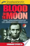 Sangre en la luna: El asesinato de Abraham Lincoln - Blood on the Moon: The Assassination of Abraham Lincoln