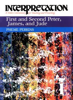 Primera y Segunda de Pedro, Santiago y Judas: Interpretación: Comentario bíblico para la enseñanza y la predicación - First and Second Peter, James, and Jude: Interpretation: A Bible Commentary for Teaching and Preaching