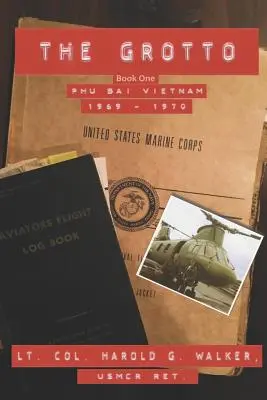 La Gruta Libro Uno: Phu Bai, Vietnam: 1969 - 1970 - The Grotto Book One: Phu Bai, Vietnam: 1969 - 1970