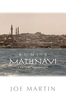 Mathnavi de Rumi: una adaptación teatral - Rumi's Mathnavi: A Theatre Adaptation