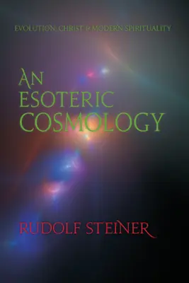 Una cosmología esotérica: Evolución, Cristo y espiritualidad moderna (Cw 94) - An Esoteric Cosmology: Evolution, Christ & Modern Spirituality (Cw 94)