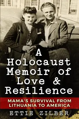 Memorias del Holocausto: amor y resistencia: La supervivencia de mamá de Lituania a América - A Holocaust Memoir of Love & Resilience: Mama's Survival from Lithuania to America