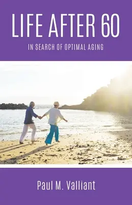 La vida después de los 60: En busca del envejecimiento óptimo - Life After 60: In Search of Optimal Aging