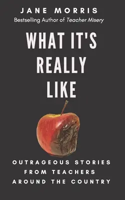 Cómo es realmente: Historias indignantes de profesores de todo el país - What It's Really Like: Outrageous Stories from Teachers Around the Country