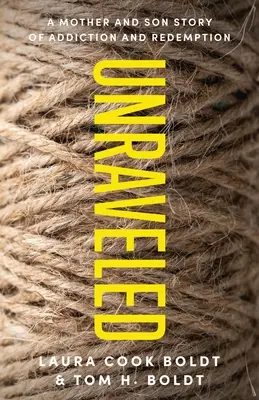 Unraveled: Una historia de adicción y redención entre madre e hijo - Unraveled: A Mother and Son Story of Addiction and Redemption