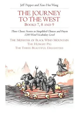 El viaje al Oeste, libros 7, 8 y 9: Tres historias clásicas en chino simplificado y pinyin, nivel de vocabulario de 1200 palabras. - The Journey to the West, Books 7, 8 and 9: Three Classic Stories in Simplified Chinese and Pinyin, 1200 Word Vocabulary Level