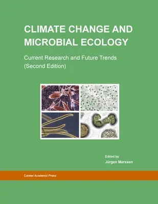 Cambio climático y ecología microbiana: Investigación actual y tendencias futuras (segunda edición) - Climate Change and Microbial Ecology: Current Research and Future Trends (Second Edition)