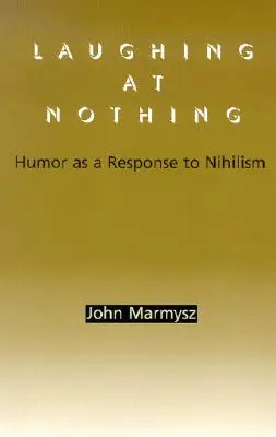 Reírse de nada: el humor como respuesta al nihilismo - Laughing at Nothing: Humor as a Response to Nihilism