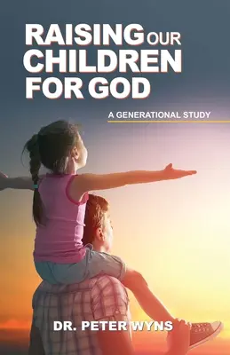 Cómo criar a nuestros hijos para Dios - Raising Our Children For God