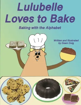 A Lulubelle le encanta hornear: Hornea con el alfabeto: Una aventura de Big Shoe Bears and Friends - Lulubelle Loves to Bake: Baking with the Alphabet: A Big Shoe Bears and Friends Adventure