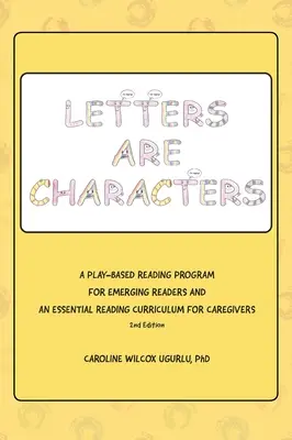 Las letras son personajes: Un Programa de Lectura Basado en el Juego para Lectores Emergentes y un Currículo de Lectura Esencial para Cuidadores - Letters are Characters: A Play-Based, Reading Program for Emerging Readers and an Essential Reading Curriculum for Caregivers
