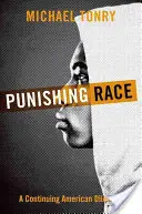 Castigar la raza: un continuo dilema estadounidense - Punishing Race: A Continuing American Dilemma