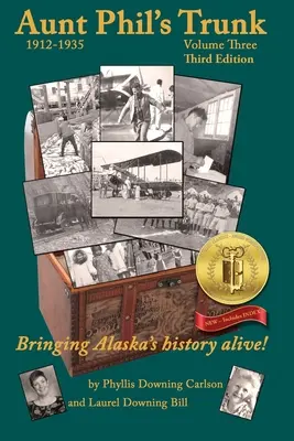 El baúl de la tía Phil Tercera edición: Para revivir la historia de Alaska - Aunt Phil's Trunk Volume Three Third Edition: Bringing Alaska's history alive!