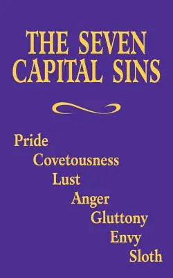 Los siete pecados capitales: Soberbia, Codicia, Lujuria, Ira, Gula, Envidia, Pereza - The Seven Capital Sins: Pride, Covetousness, Lust, Anger, Gluttony, Envy, Sloth