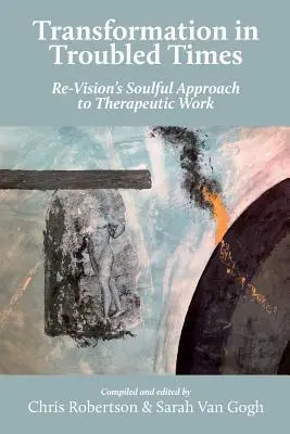 Transformación en tiempos difíciles: El enfoque anímico de Re-Vision para el trabajo terapéutico - Transformation in Troubled Times: Re-Vision's Soulful Approach to Therapeutic Work
