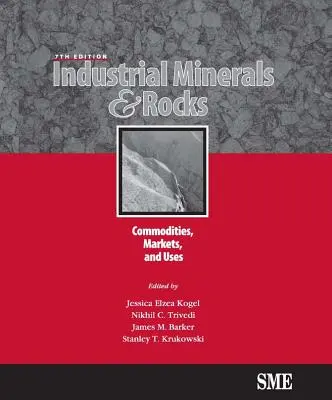 Minerales y rocas industriales, séptima edición: Materias primas, mercados y usos - Industrial Minerals & Rocks, Seventh Edition: Commodities, Markets, and Uses