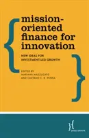 Financiación de la innovación orientada a la misión: Nuevas ideas para un crecimiento impulsado por la inversión - Mission-Oriented Finance for Innovation: New Ideas for Investment-Led Growth