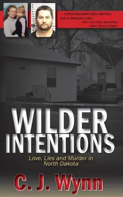 Intenciones más salvajes: Amor, mentiras y asesinatos en Dakota del Norte - Wilder Intentions: Love, Lies and Murder in North Dakota