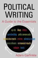 Escritura política: Guía de lo esencial Guía de lo esencial - Political Writing: A Guide to the Essentials: A Guide to the Essentials