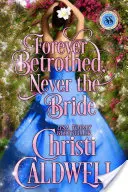 Por siempre prometida, nunca novia: Serie Estaciones escandalosas - Forever Betrothed, Never the Bride: Scandalous Seasons Series