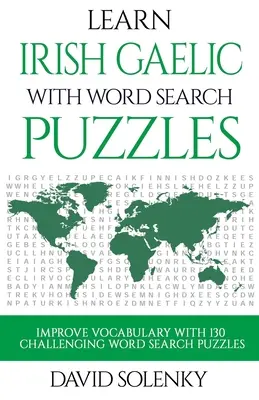 Aprende gaélico irlandés con sopas de letras: Aprender gaélico irlandés con sopas de letras para todas las edades - Learn Irish Gaelic with Word Search Puzzles: Learn Irish Gaelic Language Vocabulary with Challenging Word Find Puzzles for All Ages