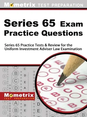 Series 65 Exam Practice Questions: Series 65 Practice Tests & Review for the Uniform Investment Adviser Law Examination (en inglés) - Series 65 Exam Practice Questions: Series 65 Practice Tests & Review for the Uniform Investment Adviser Law Examination