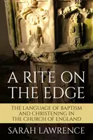 Un rito al límite: el lenguaje del bautismo y el bautizo en la Iglesia de Inglaterra - A Rite on the Edge: The Language of Baptism and Christening in the Church of England