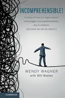 ¡Incomprensible! Un estudio sobre cómo nuestro sistema jurídico fomenta la incomprensibilidad, por qué es importante y qué podemos hacer al respecto - Incomprehensible!: A Study of How Our Legal System Encourages Incomprehensibility, Why It Matters, and What We Can Do about It