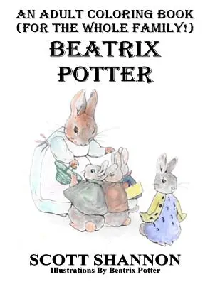 Un libro para colorear (¡para toda la familia!) Beatrix Potter - An Adult Coloring Book (For The Whole Family!) Beatrix Potter