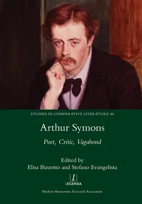 Arthur Symons: Poeta, crítico y vagabundo - Arthur Symons: Poet, Critic, Vagabond