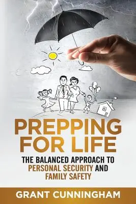 Prepping For Life: El enfoque equilibrado de la seguridad personal y familiar - Prepping For Life: The balanced approach to personal security and family safety