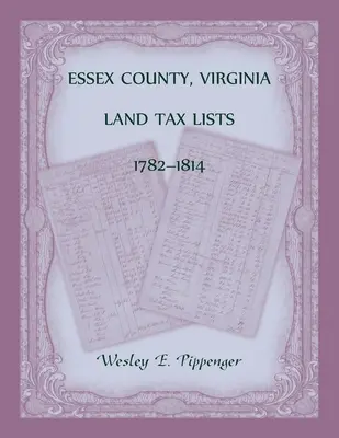 Condado de Essex, Virginia Listas de Impuestos de Tierras, 1782-1814 - Essex County, Virginia Land Tax Lists, 1782-1814