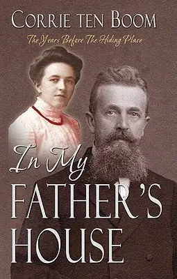 En casa de mi padre: Los años anteriores al Escondite - In My Father's House: The Years Before the Hiding Place