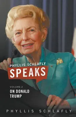 Phyllis Schlafly Speaks, Volumen 2: Sobre Donald Trump - Phyllis Schlafly Speaks, Volume 2: On Donald Trump