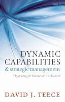 Capacidades dinámicas y gestión estratégica: Organización para la innovación y el crecimiento - Dynamic Capabilities and Strategic Management: Organizing for Innovation and Growth