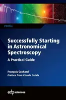 Iniciarse con Éxito en la Espectroscopía Astronómica: Guía práctica - Successfully Starting in Astronomical Spectroscopy: A Practical Guide