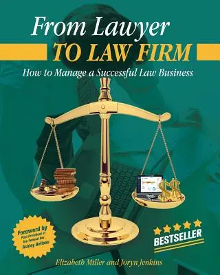 De abogado a bufete: Cómo gestionar con éxito un negocio jurídico - From Lawyer to Law Firm: How to Manage a Successful Law Business