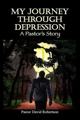 Mi viaje a través de la depresión: La historia de un pastor - My Journey Through Depression: A Pastor's Story