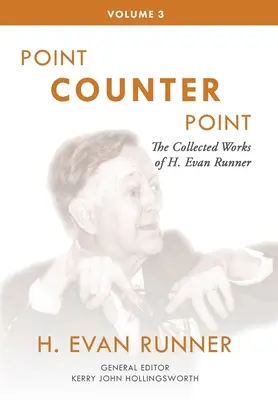 Obras Completas de H. Evan Runner, Vol. 3: Punto Contra Punto - The Collected Works of H. Evan Runner, Vol. 3: Point Counter Point