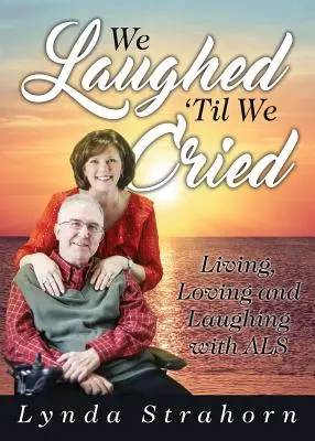Nos reímos hasta llorar: Vivir, amar y reír con ELA - We Laughed 'Til We Cried: Living, Loving and Laughing with ALS