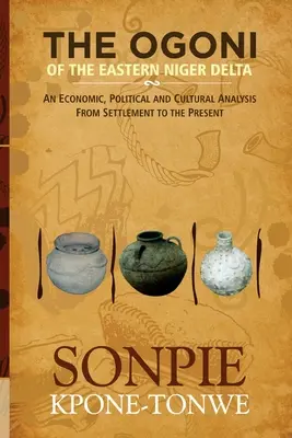 Los ogoni del delta oriental del Níger: Un análisis económico, político y cultural desde la colonización hasta la actualidad - The Ogoni of the Eastern Niger Delta: An Economic, Political and Cultural Analysis from Settlement to the Present