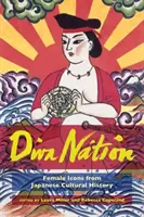 Diva Nation: Iconos femeninos de la historia cultural japonesa - Diva Nation: Female Icons from Japanese Cultural History