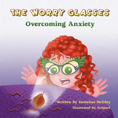 Las gafas de la preocupación: Cómo superar la ansiedad - The Worry Glasses: Overcoming Anxiety