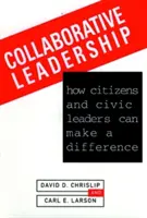 Liderazgo colaborativo: Cómo los ciudadanos y los líderes cívicos pueden marcar la diferencia - Collaborative Leadership: How Citizens and Civic Leaders Can Make a Difference