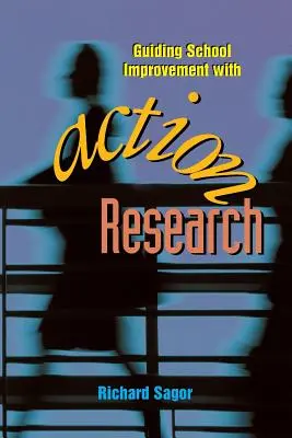 Orientar la mejora escolar mediante la investigación-acción - Guiding School Improvement with Action Research