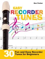 Easy Recorder Tunes: 30 divertidas y fáciles melodías de flauta dulce para principiantes - Easy Recorder Tunes - 30 Fun and Easy Recorder Tunes for Beginners!