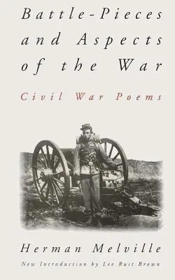 Piezas de batalla y aspectos de la guerra: Poemas de la Guerra Civil - Battle-Pieces and Aspects of the War: Civil War Poems