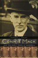 Connie Mack y los primeros años del béisbol - Connie Mack and the Early Years of Baseball