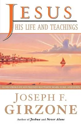 Jesús, su vida y sus enseñanzas: Según Mateo, Marcos, Lucas y Juan - Jesus, His Life and Teachings: As Told to Matthew, Mark, Luke, and John